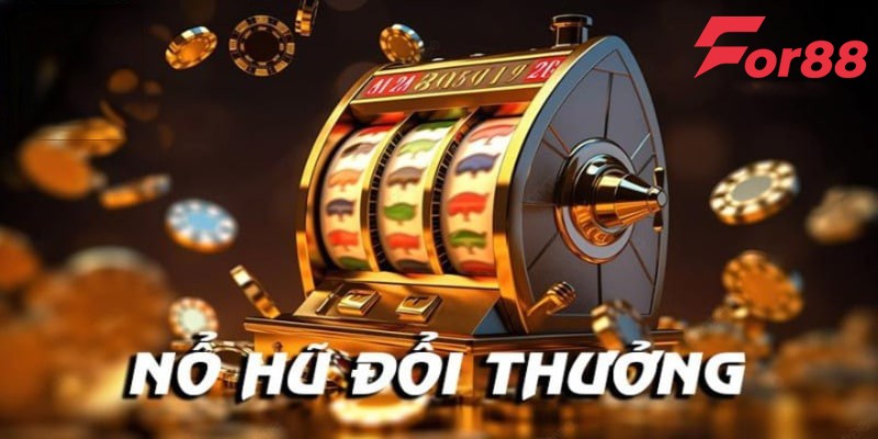 Nổ hũ đổi thưởng tại For88 