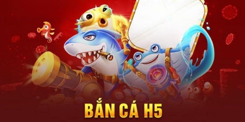 Bắn Cá H5 - Sân Chơi Của Các Tay Bắn Cá Chuyên Nghiệm