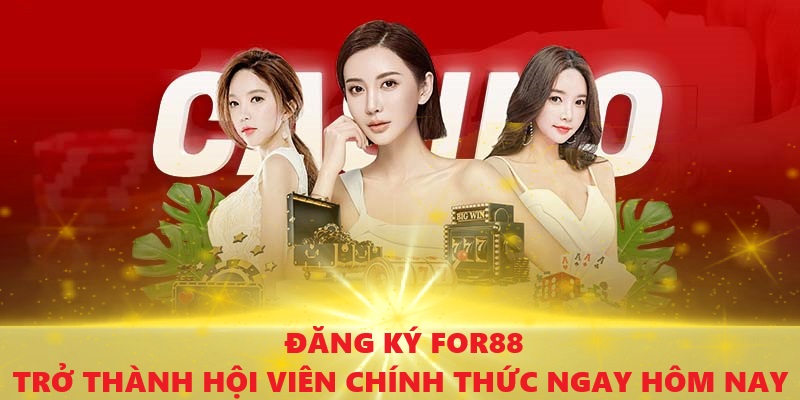 Đăng Ký For88 - Trải Nghiệm Giải Trí Thật dễ dàng