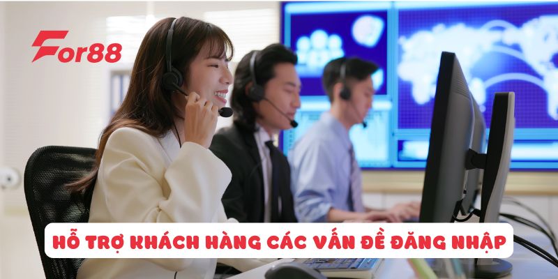 Hỗ trợ khách hàng đăng nhập tài khoản For88